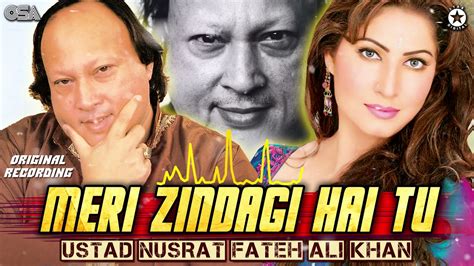 Meri Zindagi Hai Tu Song Original Version Ustad Nusrat Fateh Ali