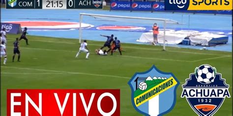 Comunicaciones Vs Achuapa En Vivo Y En Directo Cuartos De Final Vuelta