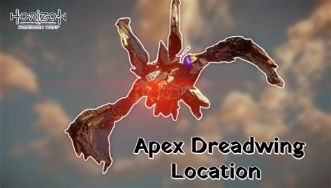 Apex Dreadwing Location In Horizon Forbidden West