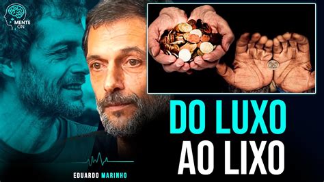 EDUARDO MARINHO DA VIDA LUXUOSA PARA UM SEM TETO TUDO PARA ENCONTRAR