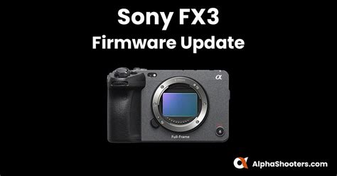 Sony Fx Firmware Update V Alpha Shooters