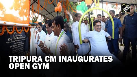 Tripura Cm Dr Manik Saha Inaugurates Open Gym For Public In Agartala