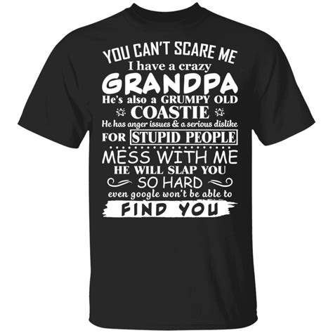 You Cant Scare Me I Have A Crazy Grandpa Hes Also A Grumpy Old Coastie