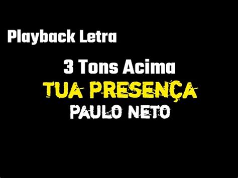 Tua Presença Paulo Neto 3 Tons Acima PLAYBACK LETRA YouTube