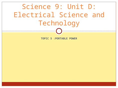 Ppt Topic 5 Portable Power Science 9 Unit D Electrical Science And Technology Dokumentips