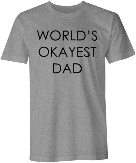 Worlds Okayest Dad Shirt Mens Tshirt Gift For Men Funny Slogan