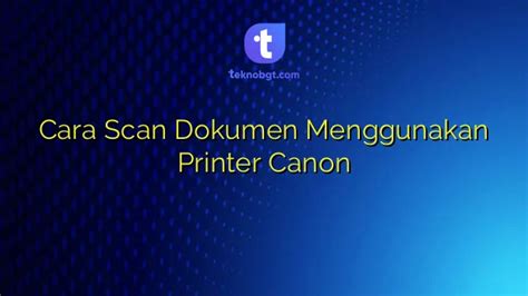 Cara Scan Dokumen Menggunakan Printer Canon