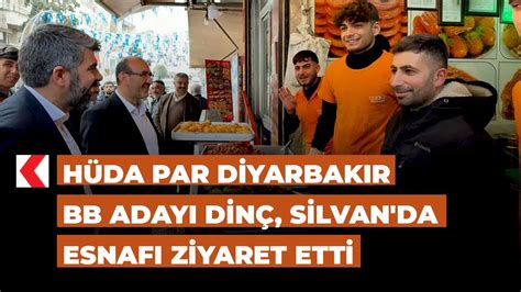 HÜDA PAR Diyarbakır BB adayı Dinç Silvan da esnafı ziyaret etti YouTube