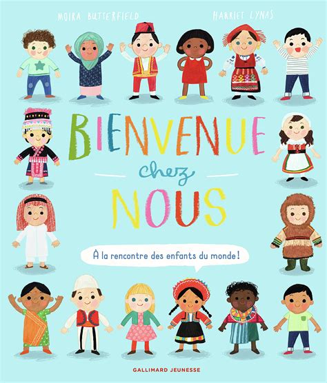 Bienvenue Chez Nous La Rencontre Des Enfants Du Monde