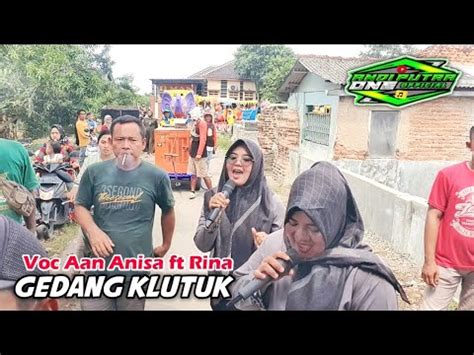 Andi Putra Gedang Klutuk Voc Aan Anisa Feat Rina Live Penguragan Tgl