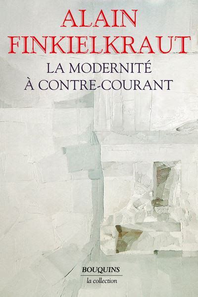 La Modernit Contre Courant Broch Alain Finkielkraut Achat