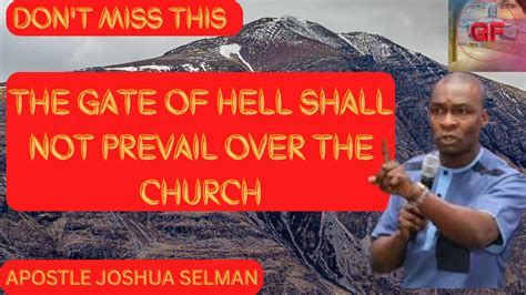 The Gate Of Hell Shall Not Prevail Over The Church By Apostle Joshua Selman Godsfollowerstv