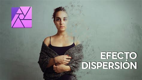 Efecto Dispersion Tutorial Affinity Photo YouTube