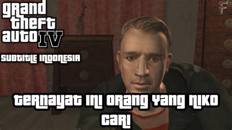 Ternyata Ini Orang Yang Selama Ini Niko Cari Grand Theft Auto IV