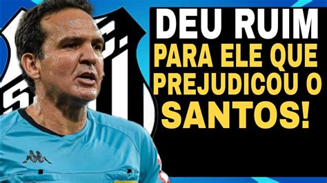 NOTÍCIAS DO SANTOS HOJE COMUNICADO URGENTE SOBRE ARBITRAGEM DO JOGO