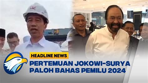 Bertemu Surya Paloh Presiden Jokowi Bahas Pemilu Youtube