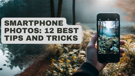 12 Tips And Tricks For Better Smartphone Photos Youtube