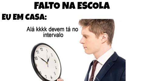 Minutos Memes Em Imagens Engra Ados Eu Quando Falto Na Escola