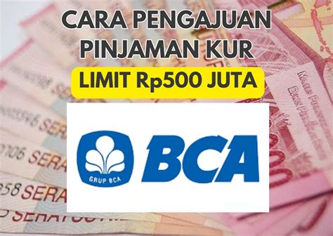 Begini Cara Pengajuan KUR BCA Agar Disetujui Dengan Limit Rp500 Juta