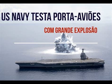 US Navy testa porta aviões USS Gerald R Ford grande explosão YouTube