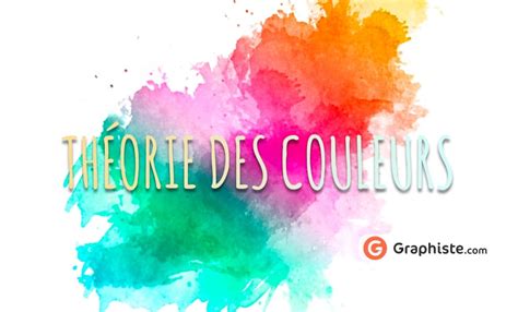 La Th Orie Des Couleurs Qu Est Ce Que C Est Graphiste Blog