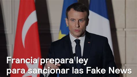 Francia Prepara Ley Para Sancionar Las Fake News Youtube