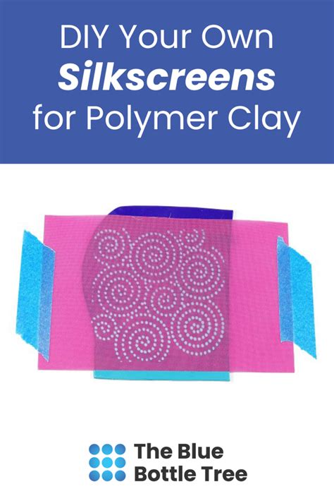 Make Your Own Silkscreens For Polymer Clay The Blue Bottle Tree