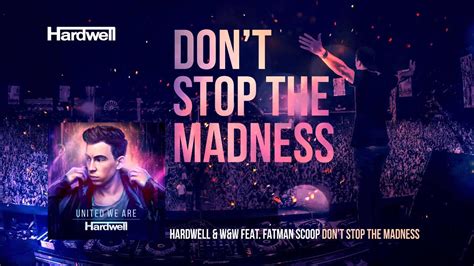 Hardwell W W Feat Fatman Scoop Don T Stop The Madness Youtube