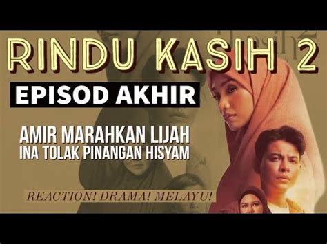 RINDU KASIH 2 Episod Akhir 20 Amir Marahkn Lijah Ina Tolak Pinangan