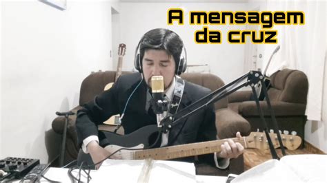 A Mensagem Da Cruz Harpa Crist Youtube