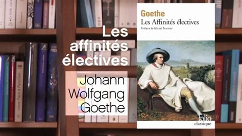 Les Affinités électives Johann Wolfgang Goethe En Replay La Ptite