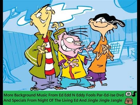 More Ed Edd N Eddy Background Music Found In Fools Par Ed Pise S Dvd