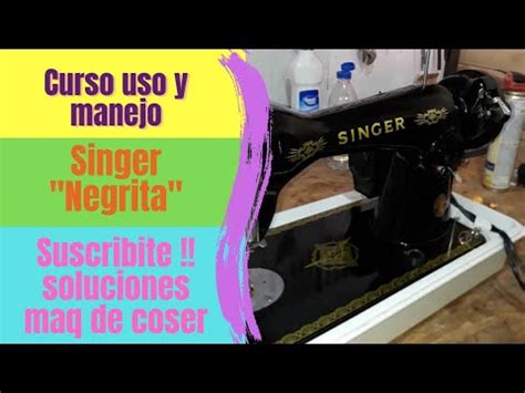 Curso Manejo M Quina De Coser Singer Negrita Familiar Youtube