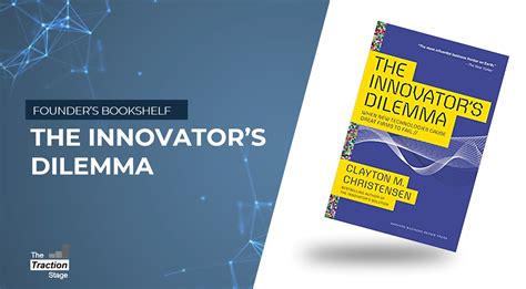 The Innovator S Dilemma By Clayton M Christensen The Traction Stage