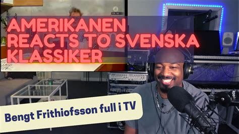 Amerikanen Reacts To Viral Svenska Klassiker Bengt Frithiofsson Full I Tv Youtube