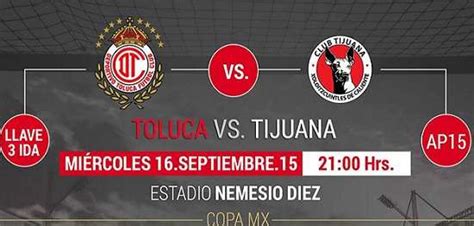 Previa Hora Y Canal Toluca Vs Tijuana Jornada 5 Copa MX Torneo