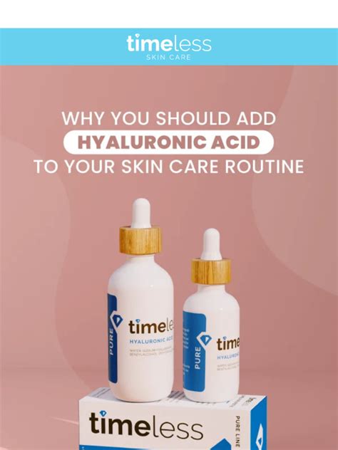 Timeless Skin Care Why You Should Add Hyaluronic Acid To Your Skin