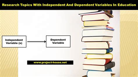 How to Choose Research Topics with Independent and Dependent Variables ...