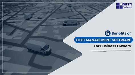 5 Benefits Of Fleet Management Software For Business Owners Amity