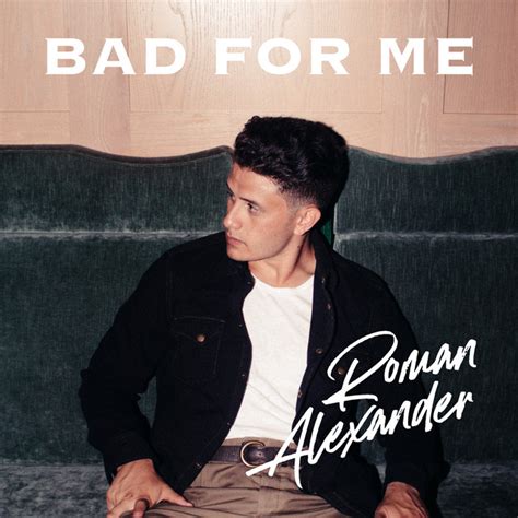 Bad For Me Single By Roman Alexander Spotify