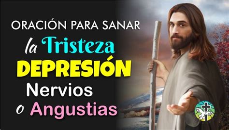 ORACIÓN PODEROSA PARA SANAR LA TRISTEZA DEPRESIÓN NERVIOS O ANGUSTIAS