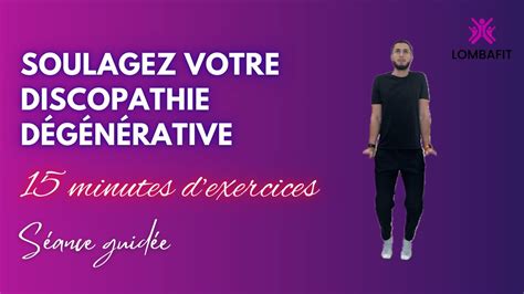 DISCOPATHIE DÉGÉNÉRATIVE séance d exercices guidés 15 min pour vous