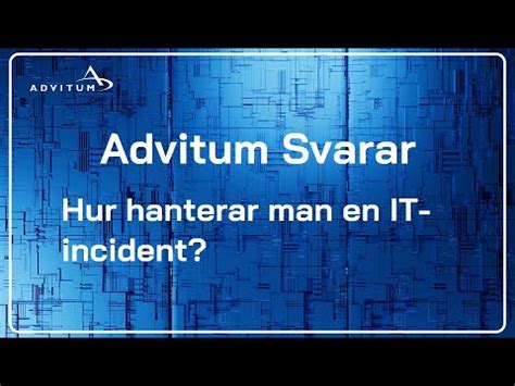 Advitum Svarar Hur Hanterar Man En It Incident Youtube