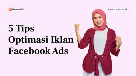 5 Tips Optimasi Iklan Facebook Ads Untuk Meningkatkan Performa