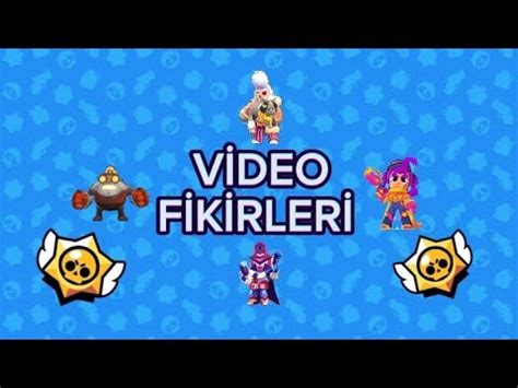 VİDEO FİKİRLERİ BRAWL STARS YouTube