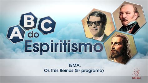 Programa ABC do Espiritismo Os Três Reinos 5º programa YouTube