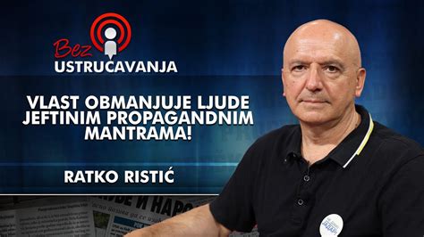 Ratko Ristić Vlast obmanjuje ljude jeftinim propagandnim mantrama