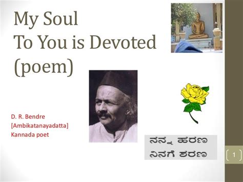 My Soul To You Devoted D R Bendre