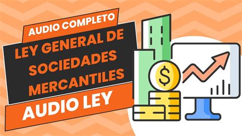 Audio Completo Ley General De Sociedades Mercantiles Completo