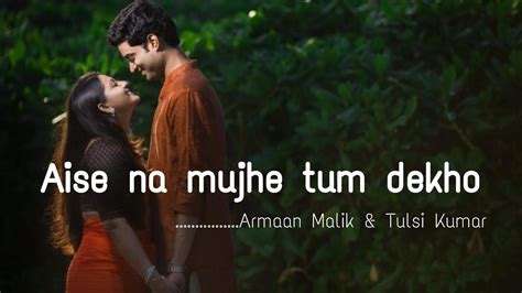 Aise Na Mujhe Tum Dekho Lyrics Wajah Tum Ho Youtube